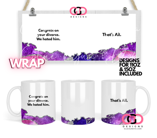 Congrats on your divorce - Digital mug wrap for 11 and 15 oz