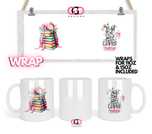 Just One More Chapter - Digital mug wrap for 11 and 15 oz