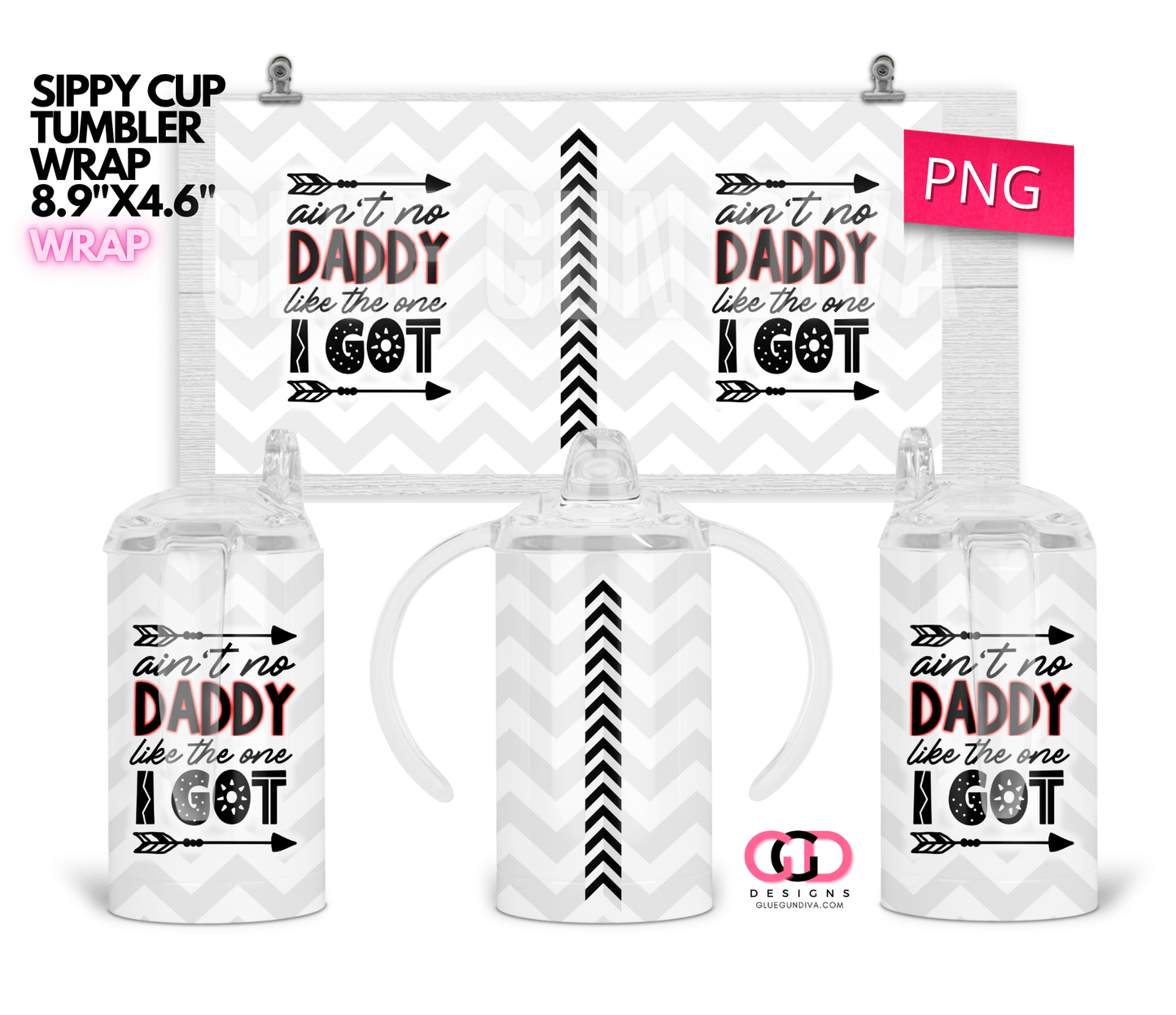 Ain't no Daddy Like - Digital Sippy Cup Wrap for kid's cups 12 oz