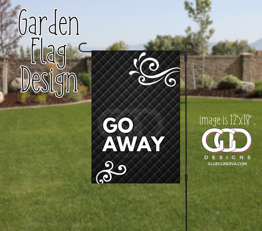 Go Away -  Garden Flag Designs