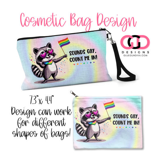 Sounds Gay Count Me In-   Digital image for Cosmetic Bags