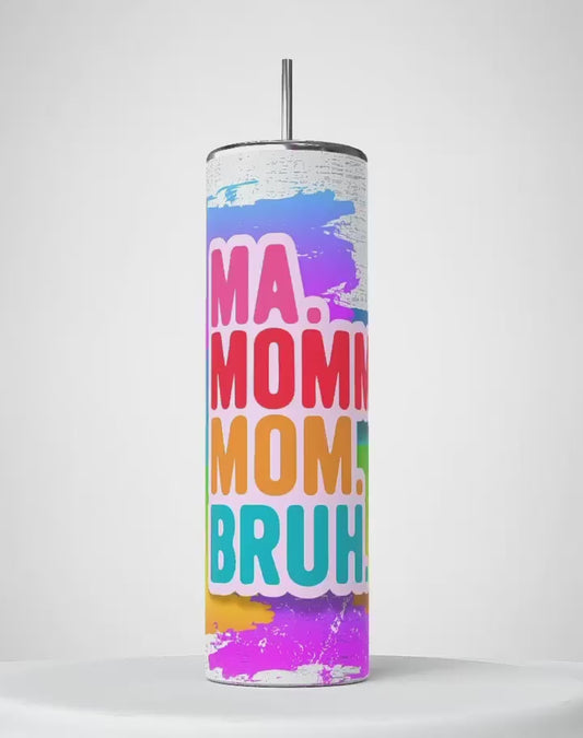 Ma Mommy Mom Bruh-   Digital tumbler wrap for 20 oz skinny straight tumbler