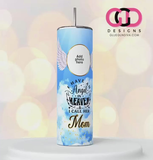 I have an Angel in Heaven Mom-   Digital tumbler wrap for 20 oz skinny straight tumbler