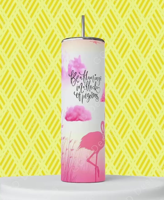 Be A Flamingo-   Digital tumbler wrap for 20 oz skinny straight tumbler