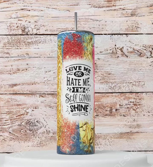 Love Me or Hate Me -   Digital tumbler wrap for 20 oz skinny straight tumbler