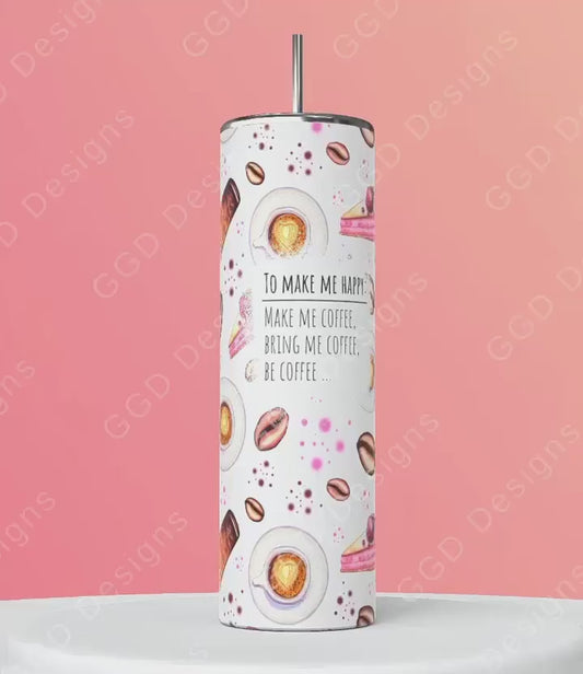 To Make Me Happy-   Digital tumbler wrap for 20 oz skinny straight tumbler