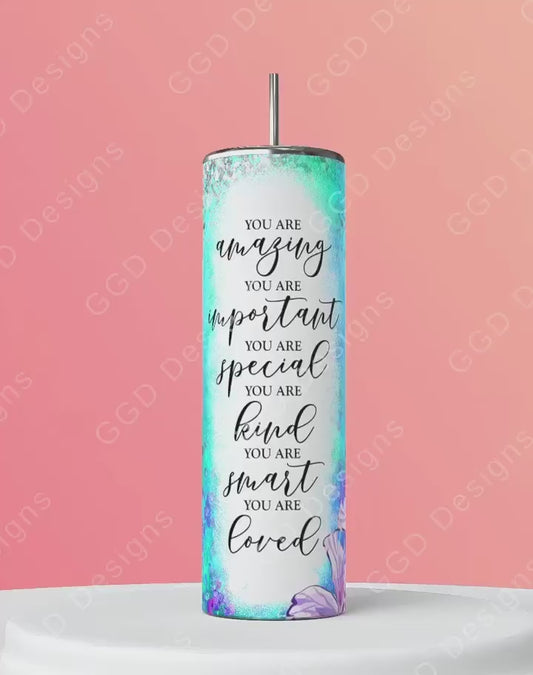 You Are -   Digital tumbler wrap for 20 oz skinny straight tumbler