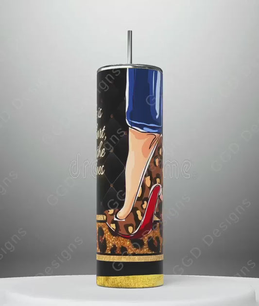 Life is Short Wear the Shoes Skin tone 1 -   Digital tumbler wrap for 20 oz skinny straight tumbler