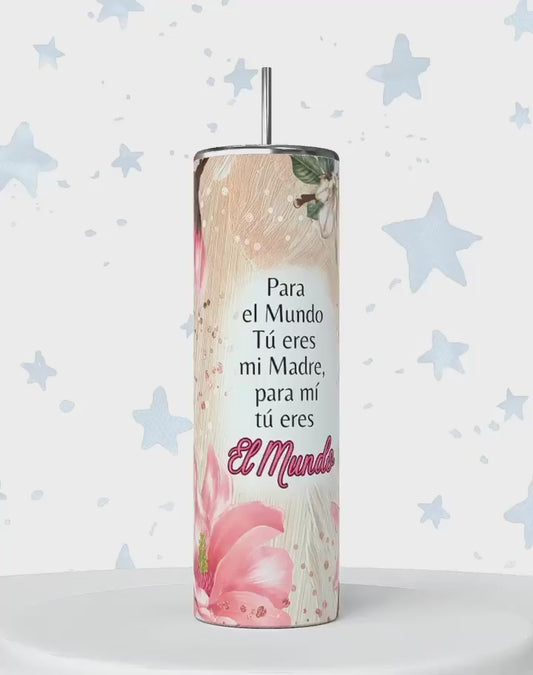 Tu Eres El Mundo-   Digital tumbler wrap for 20 oz skinny straight tumbler