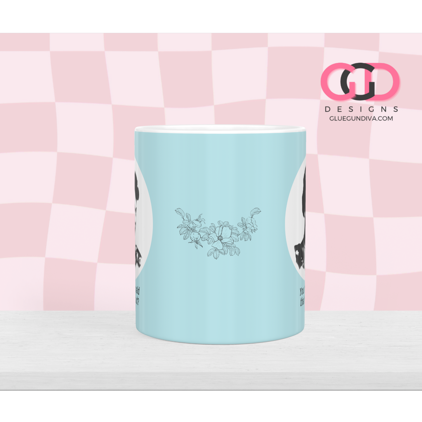 You really said that - Digital mug wrap for 11 and 15 oz