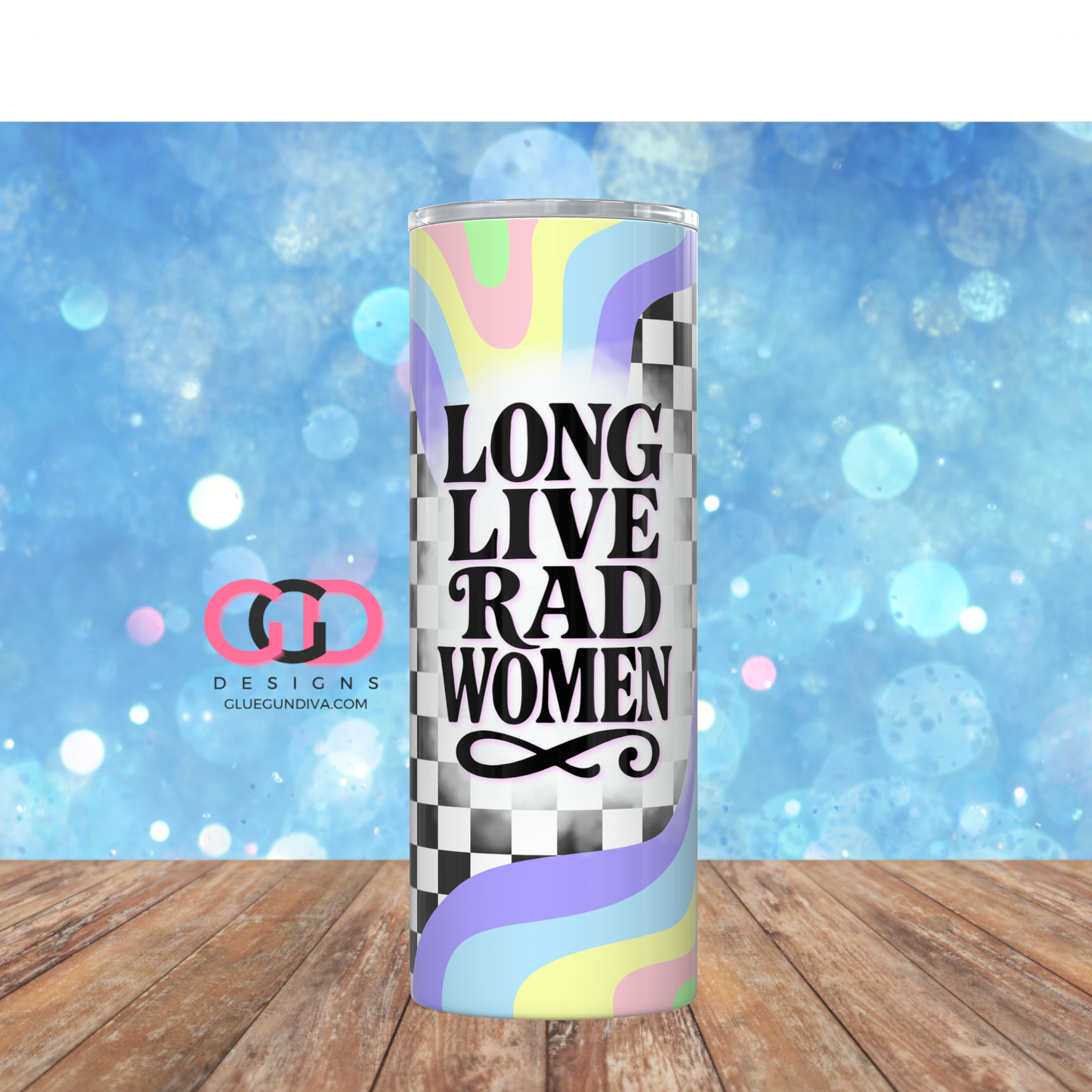 Long Live Rad Women -   Digital tumbler wrap for 20 oz skinny straight tumbler
