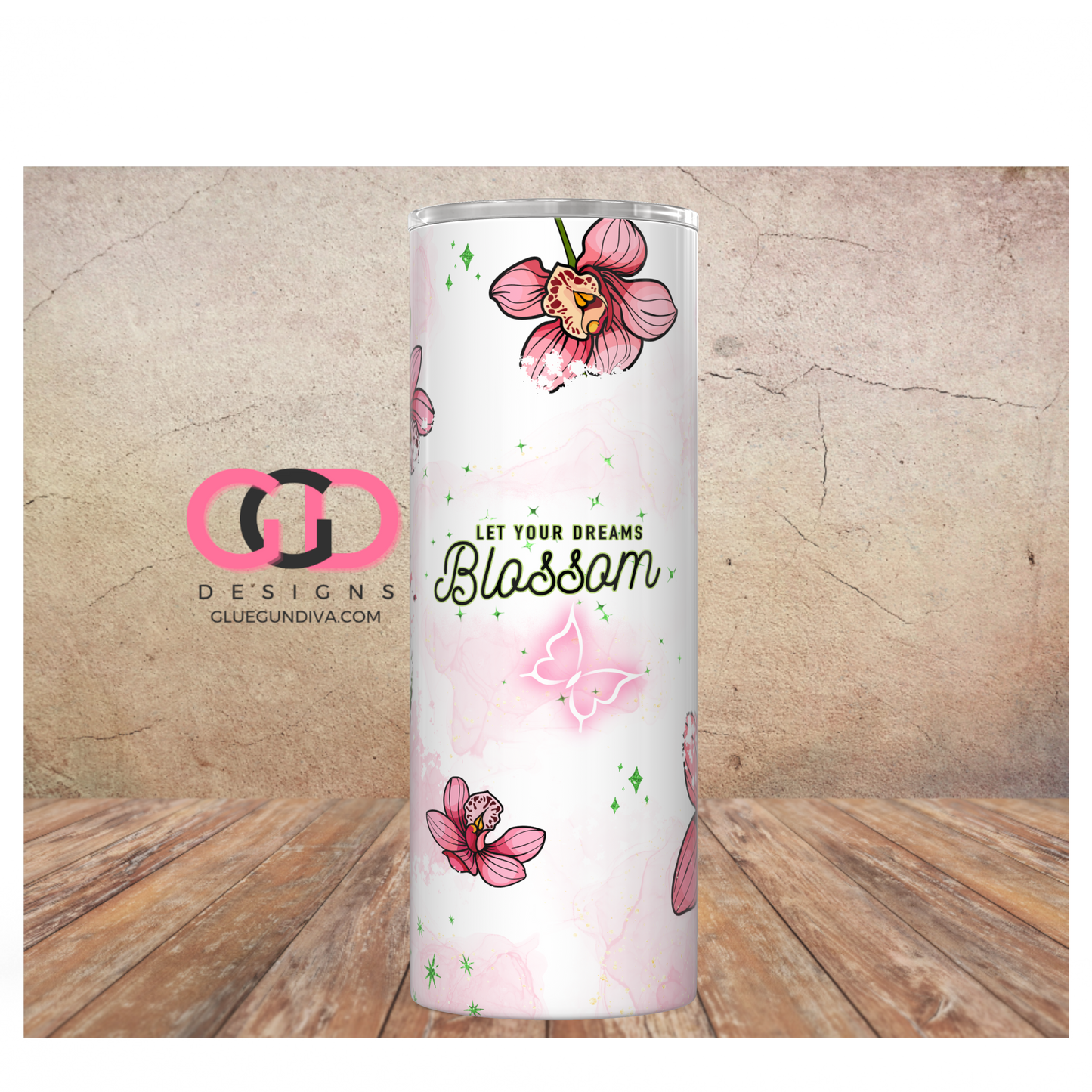 Let Your Dreams Blossom - Digital tumbler wrap for 20 oz skinny straight tumbler