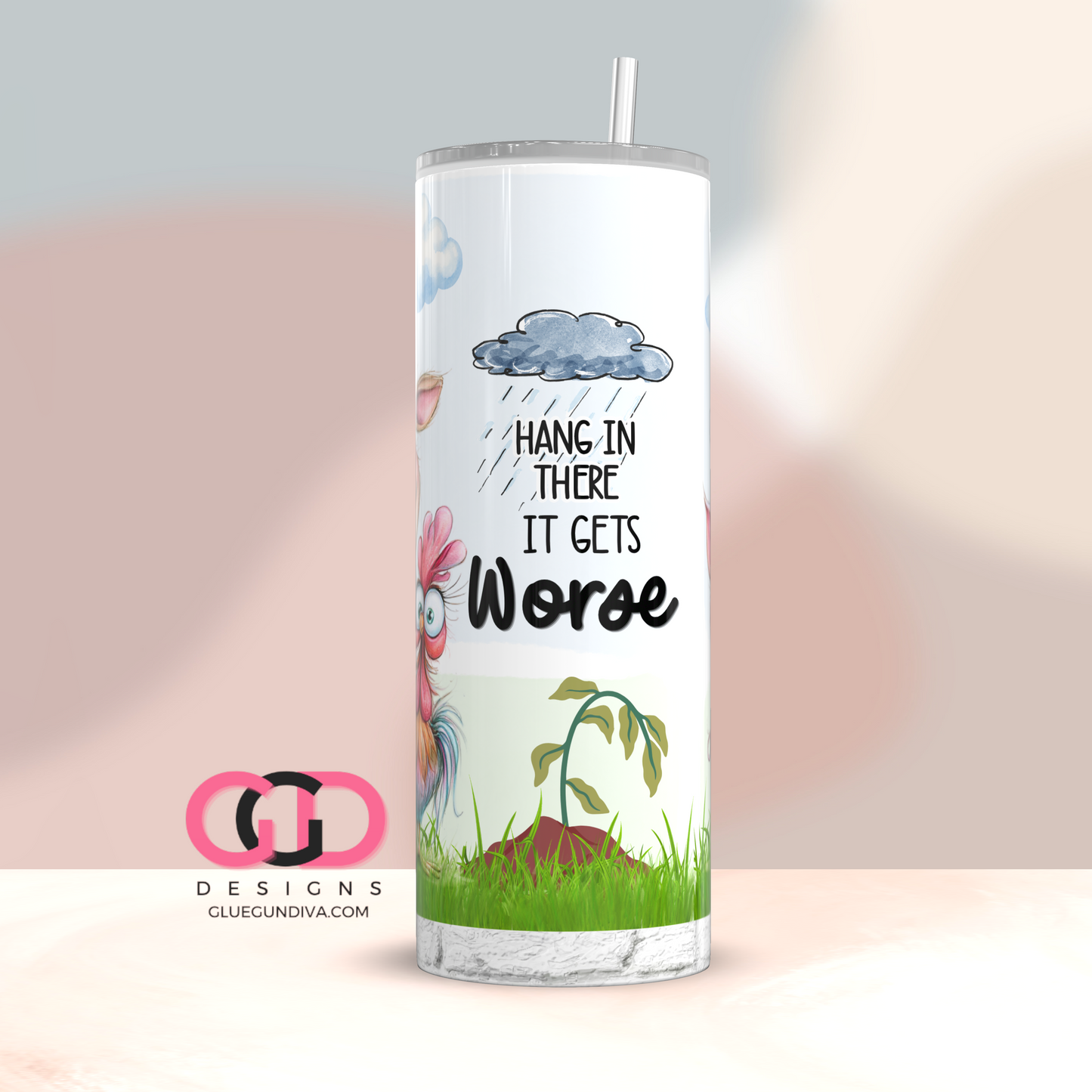 Hang In There It Gets Worse -Digital tumbler wrap for 20 oz skinny straight tumbler