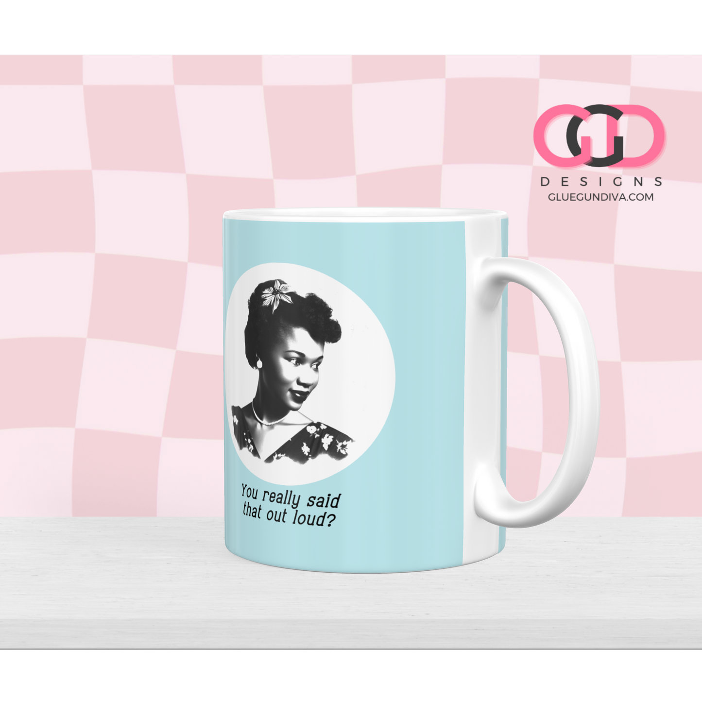 You really said that - Digital mug wrap for 11 and 15 oz
