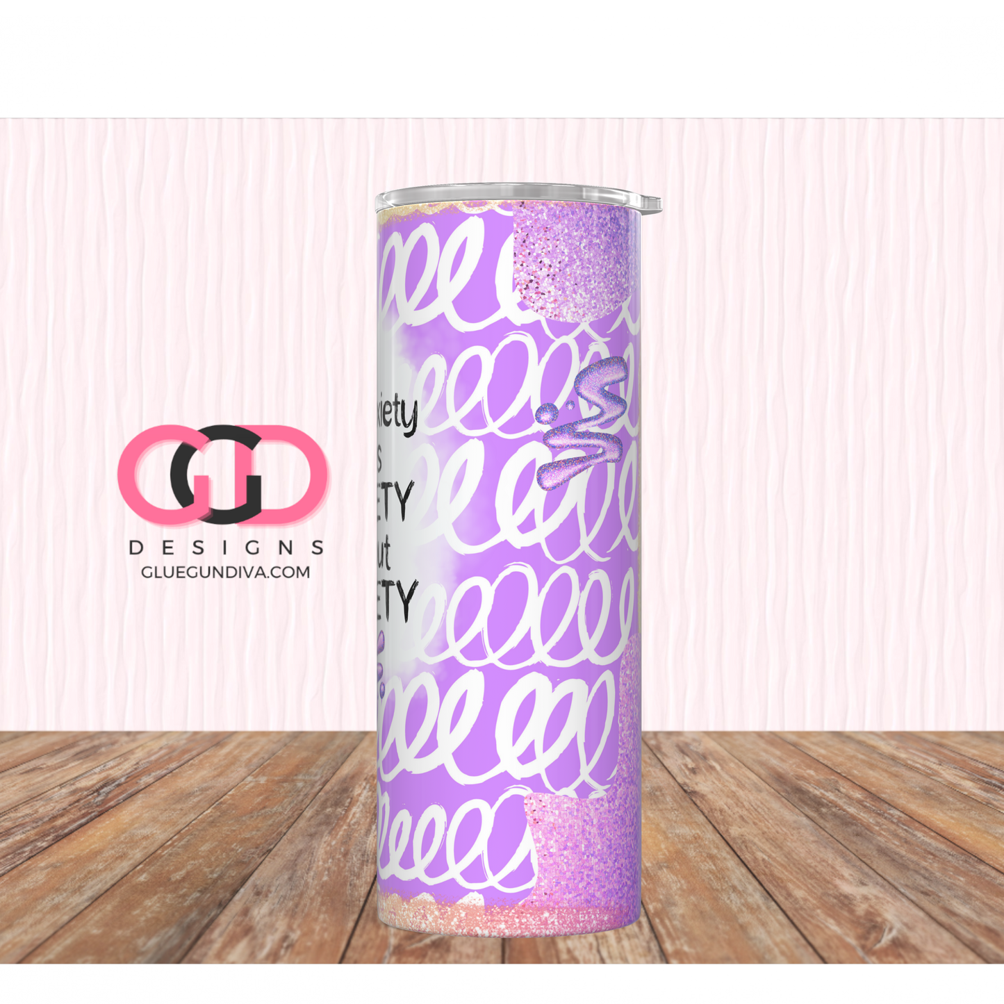 My Anxiety Has Anxiety -Digital tumbler wrap for 20 oz skinny straight tumbler