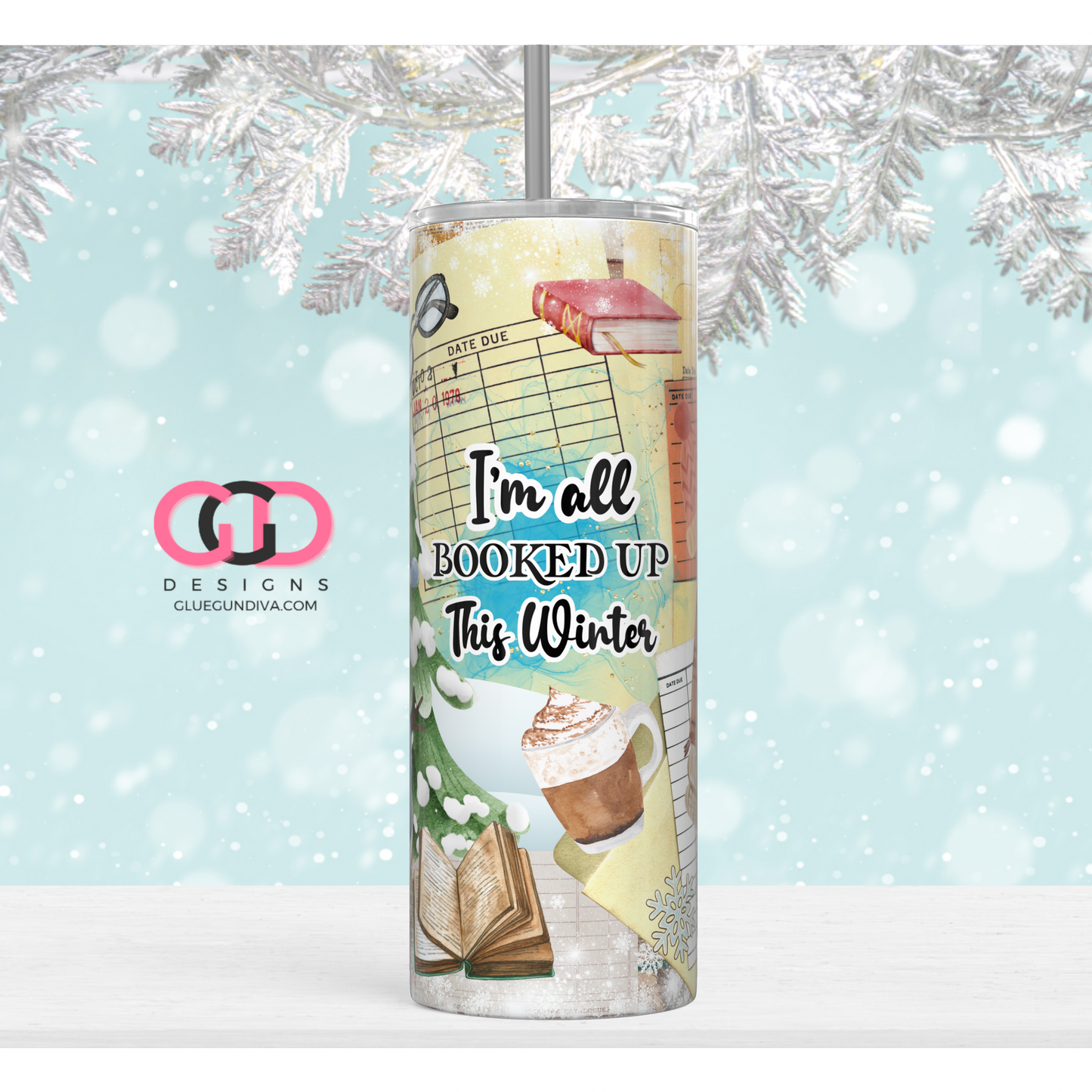 I'm All Booked Up This Winter -  Digital tumbler wrap for 20 oz skinny straight tumbler