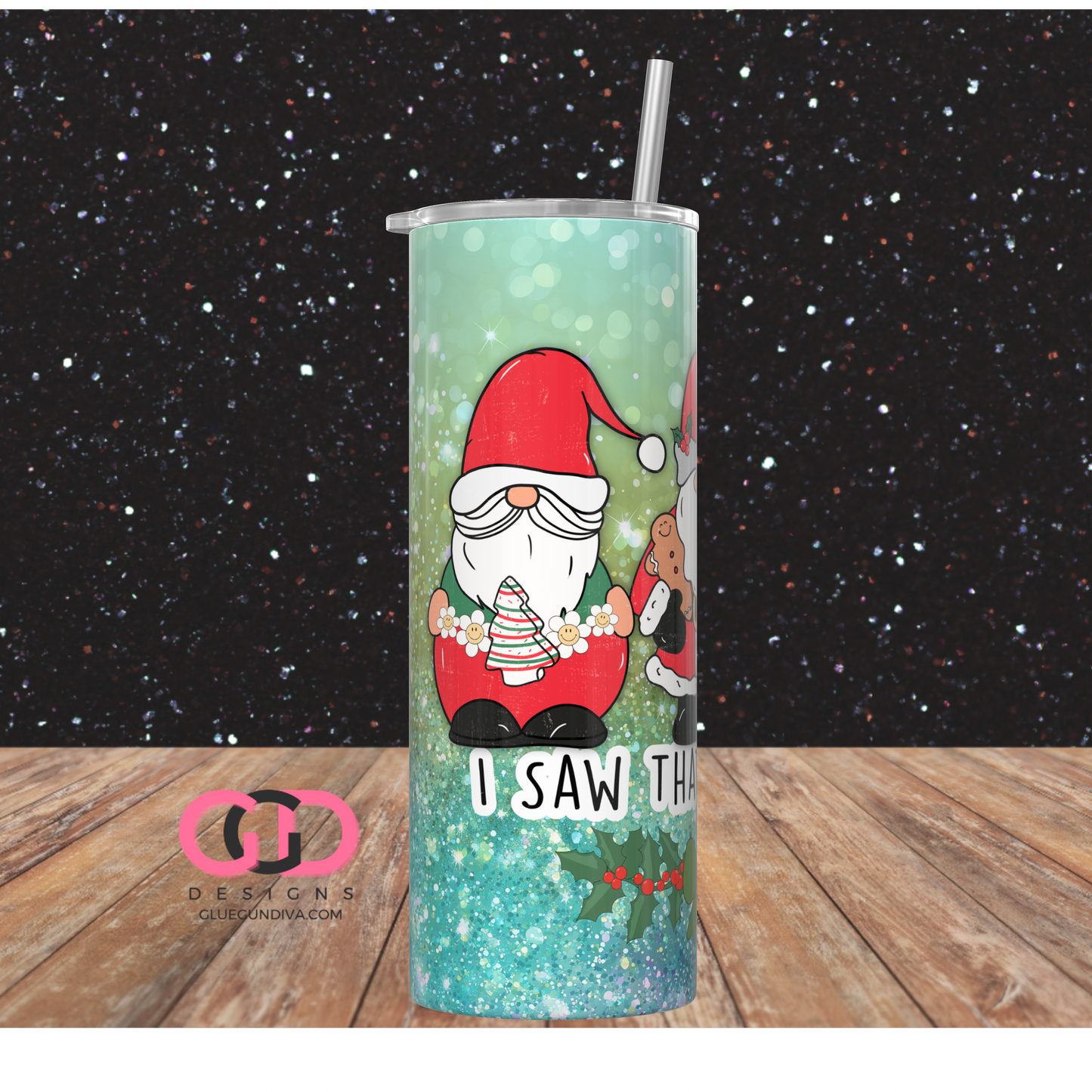 I saw That You Nasty Gnomes - Digital tumbler wrap for 20 oz skinny straight tumbler