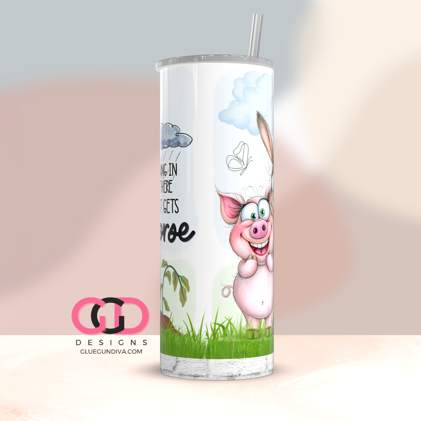 Hang In There It Gets Worse -Digital tumbler wrap for 20 oz skinny straight tumbler