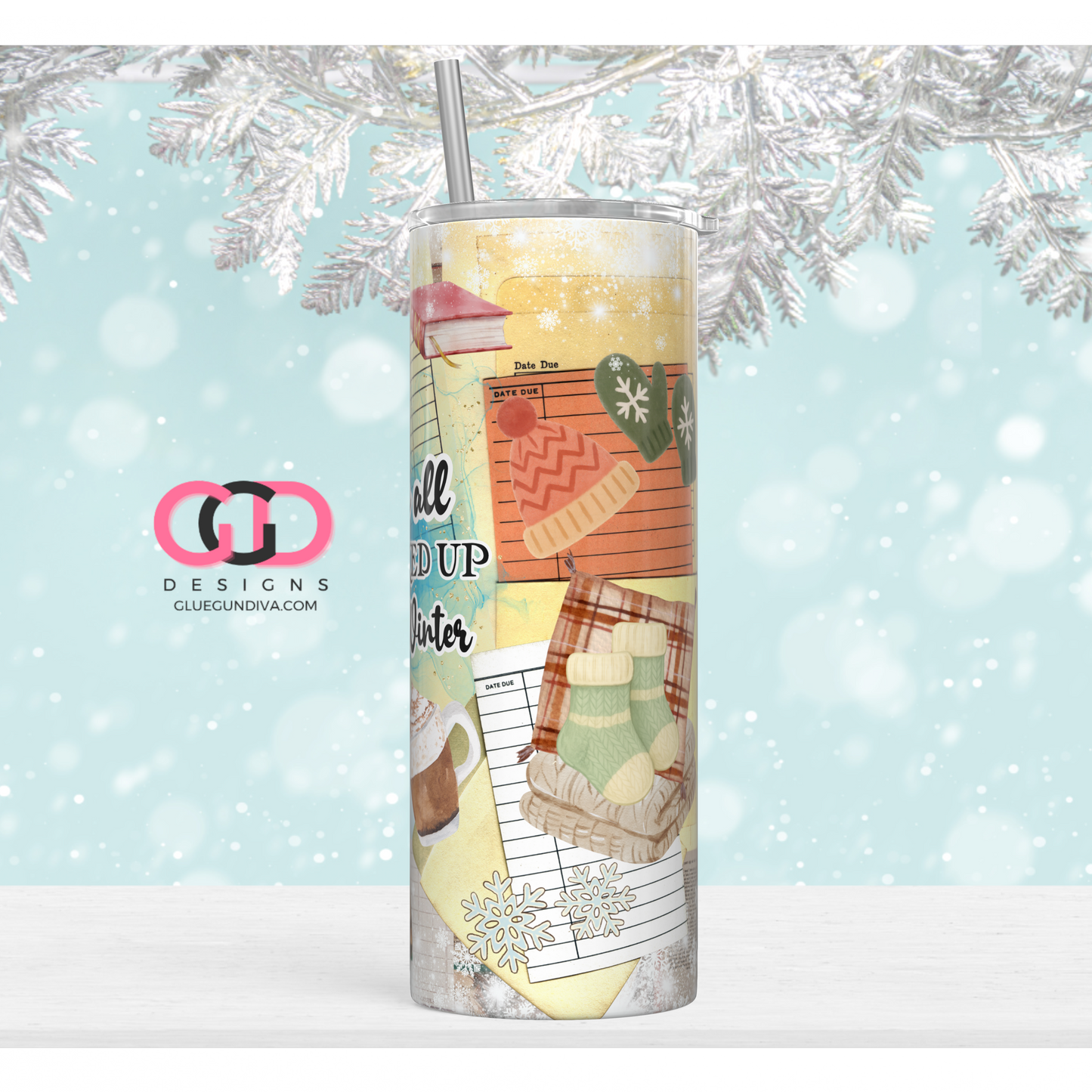I'm All Booked Up This Winter -  Digital tumbler wrap for 20 oz skinny straight tumbler