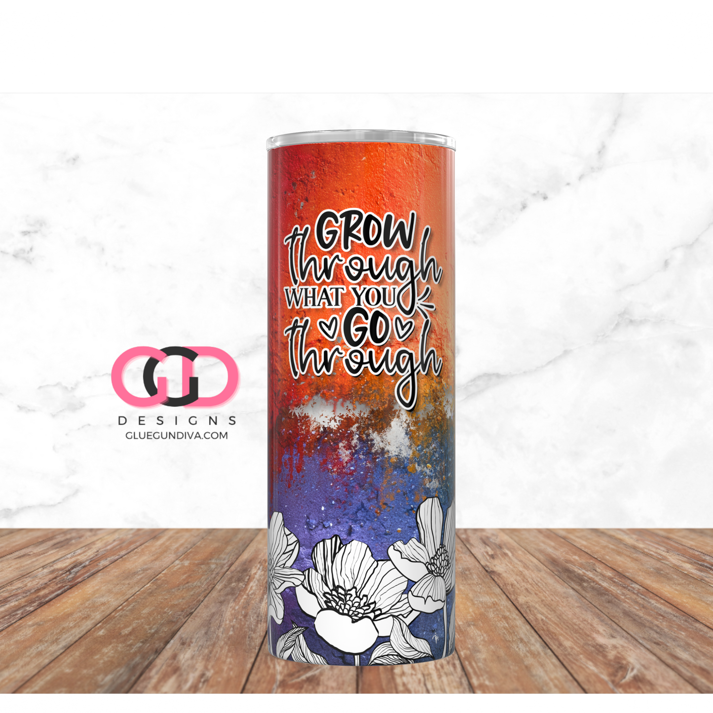 Grow Through What You Go Through Colors -   Digital tumbler wrap for 20 oz skinny straight tumbler