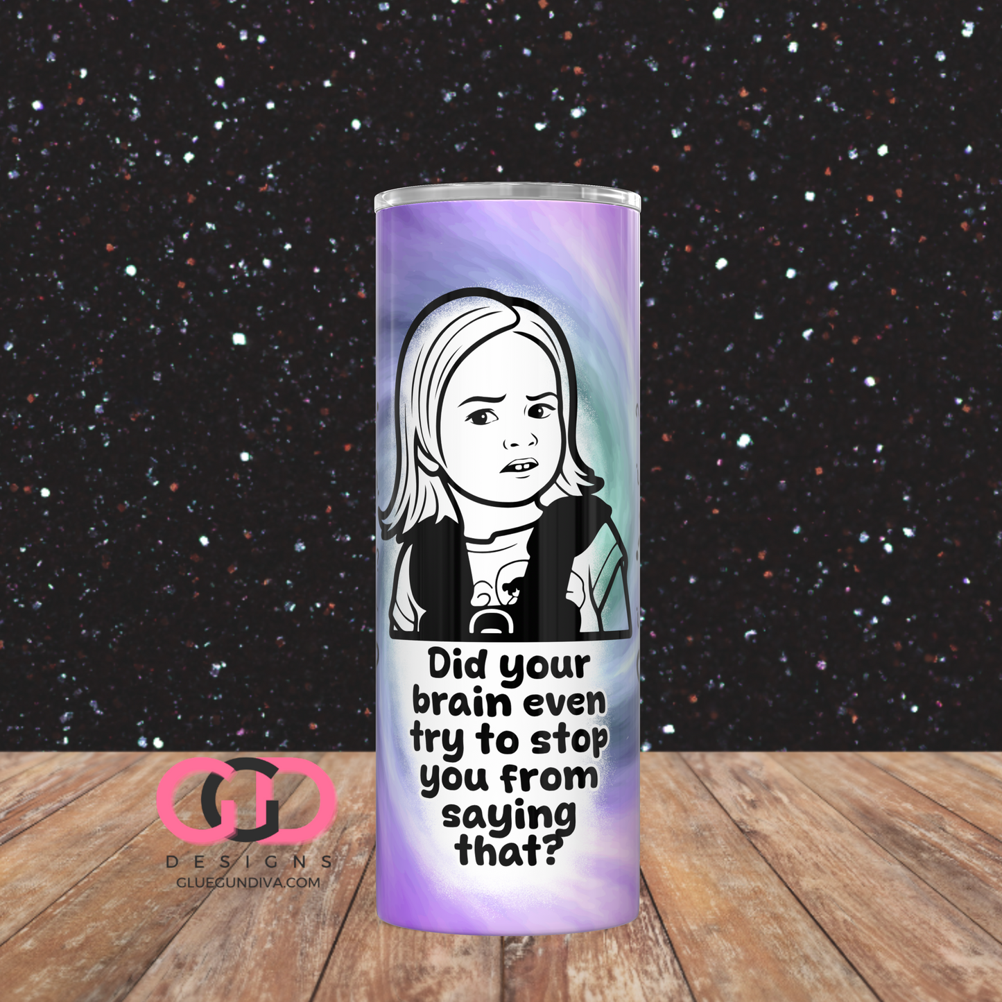 Did your Brain Even -Digital tumbler wrap for 20 oz skinny straight tumbler