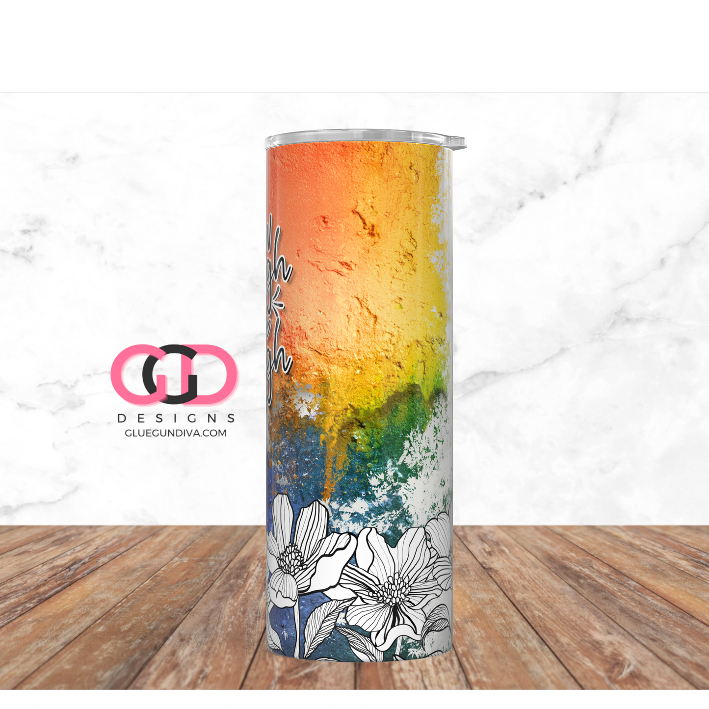 Grow Through What You Go Through Colors -   Digital tumbler wrap for 20 oz skinny straight tumbler