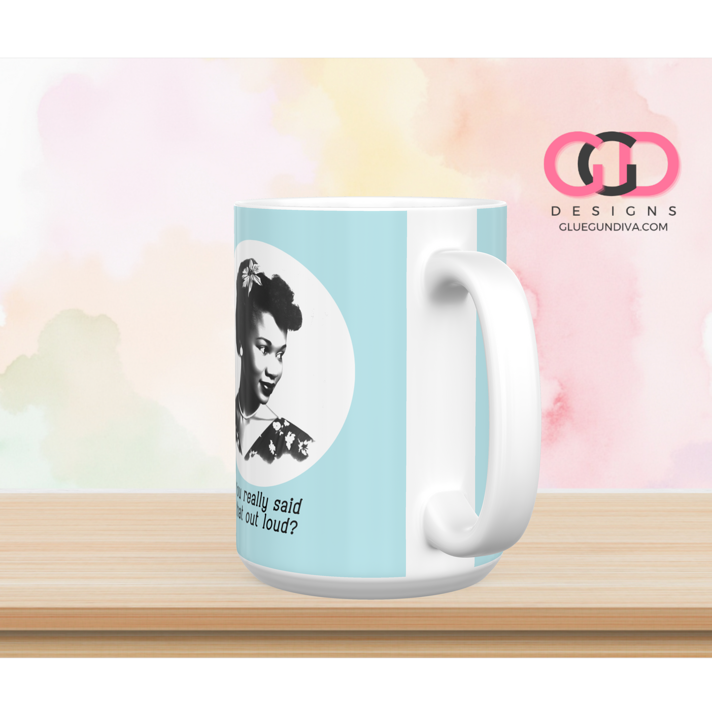 You really said that - Digital mug wrap for 11 and 15 oz