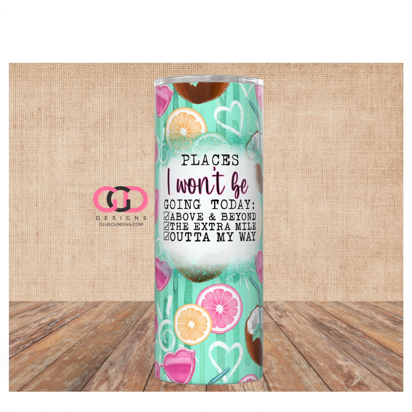 Places I won't be going today -Digital tumbler wrap for 20 oz skinny straight tumbler