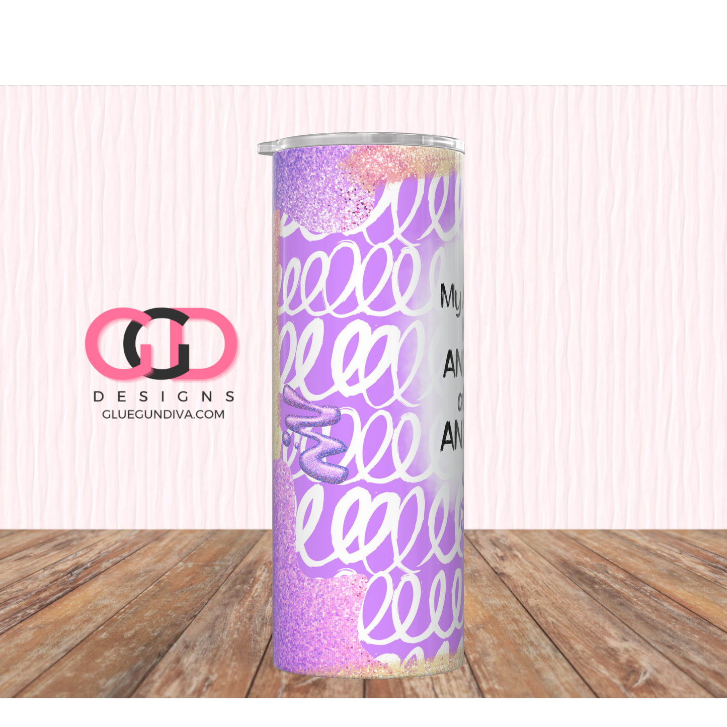 My Anxiety Has Anxiety -Digital tumbler wrap for 20 oz skinny straight tumbler