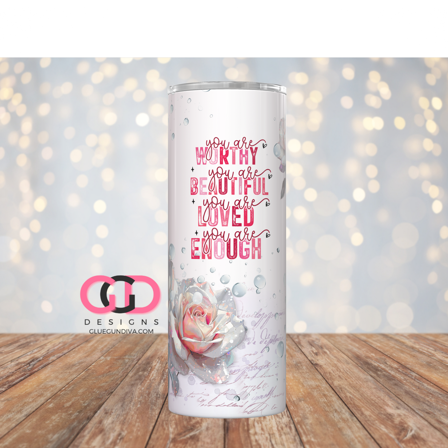 You Are Everything Roses-   Digital tumbler wrap for 20 oz skinny straight tumbler