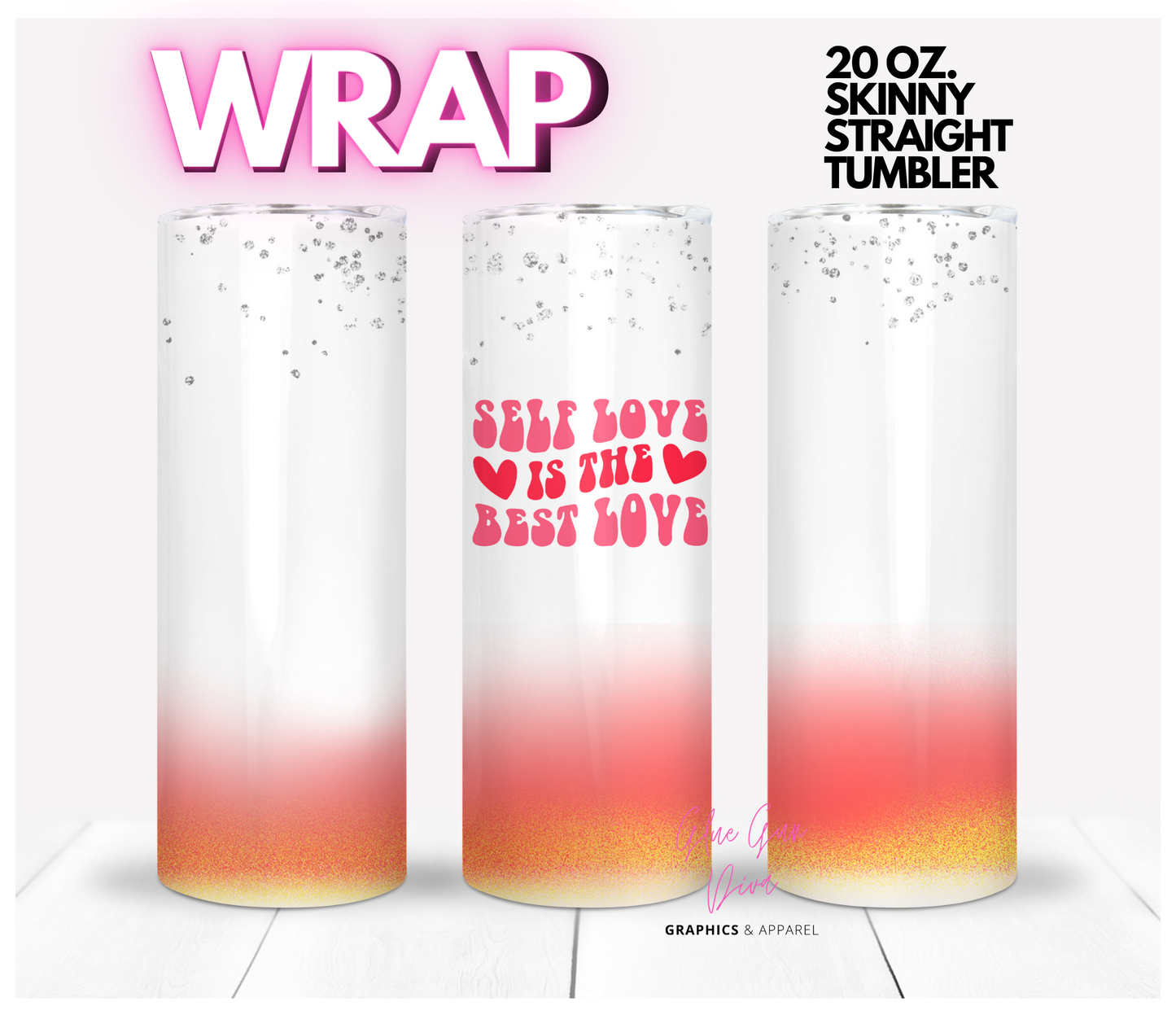 Self Love is the Best love - Digital tumbler wrap for 20 oz skinny straight tumbler