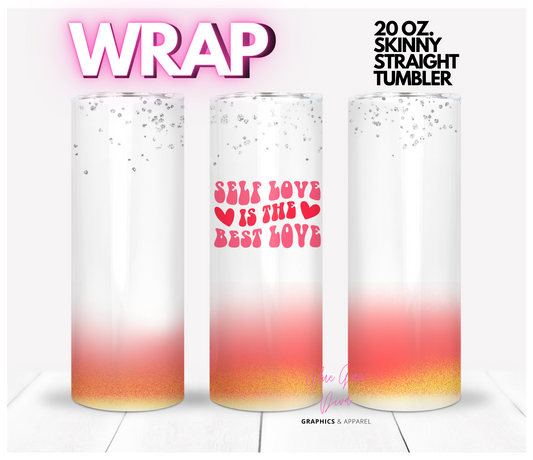 Self Love is the Best love - Digital tumbler wrap for 20 oz skinny straight tumbler