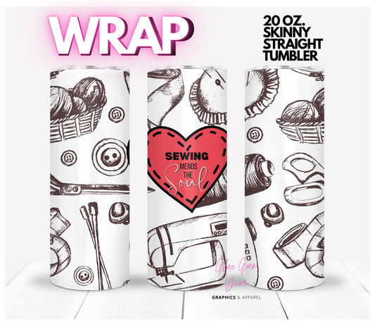 Sewing mends the soul - Digital tumbler wrap for 20 oz skinny straight tumbler