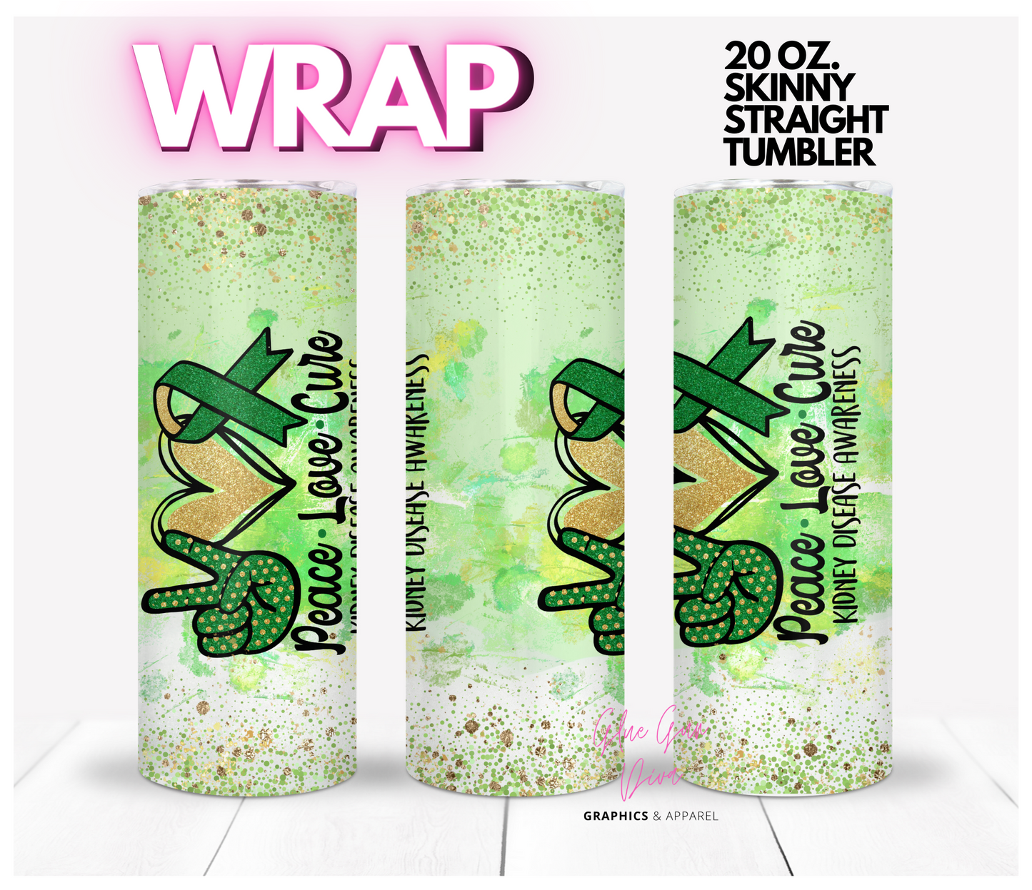 Kidney Disease Awareness Peace Love Cure- Digital tumbler wrap for 20 oz skinny straight tumbler