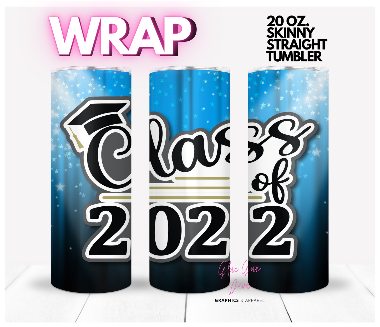 Blue Stars class of 22-  Digital tumbler wrap for 20 oz skinny straight tumbler