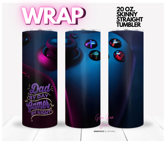 Dad by day gamer by night- Digital tumbler wrap for 20 oz skinny straight tumbler