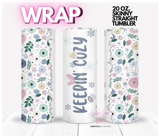 Keepin' Cozy - Digital tumbler wrap for 20 oz skinny straight tumbler