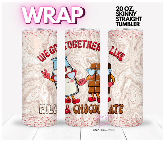 We go Together Like Milk and Chocolate- Digital tumbler wrap for 20 oz skinny straight tumbler