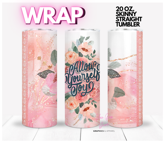 Allow Yourself Joy - Digital tumbler wrap for 20 oz skinny straight tumbler