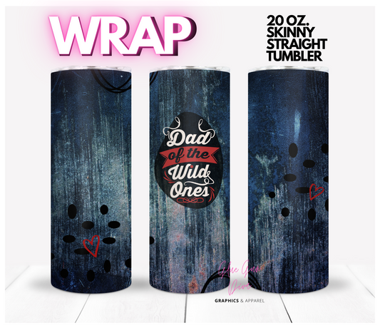 Dad of the wild ones - Digital tumbler wrap for 20 oz skinny straight tumbler