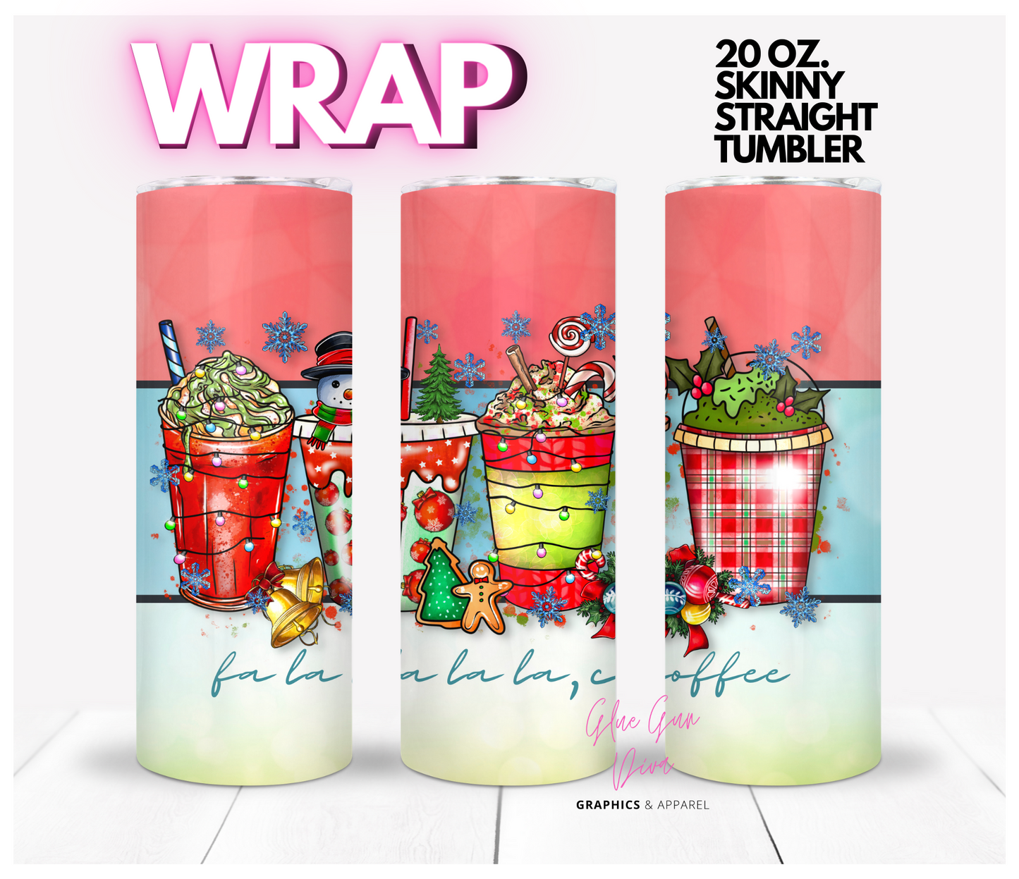 Fa la la la Coffee - Digital tumbler wrap for 20 oz skinny straight tumbler