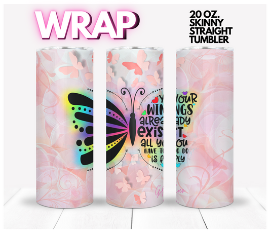 Your wings already exist -  Digital tumbler wrap for 20 oz skinny straight tumbler