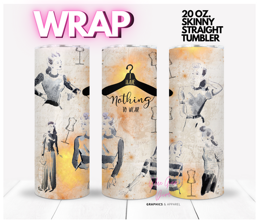 Nothing to Wear - Digital tumbler wrap for 20 oz skinny straight tumbler