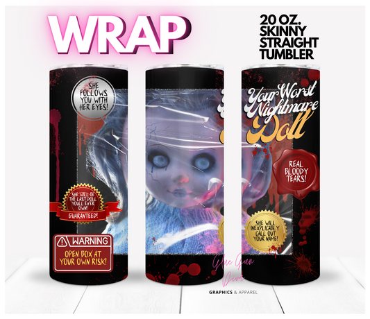 Your Worst Nightmare Doll - Digital tumbler wrap for 20 oz skinny straight tumbler