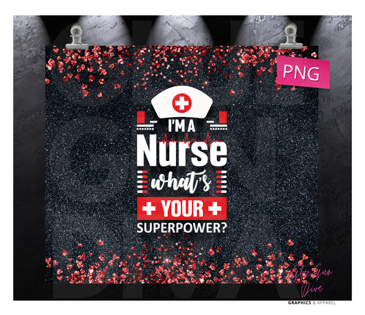 I'm a Nurse what's your superpower -  Digital tumbler wrap for 20 oz skinny straight tumbler