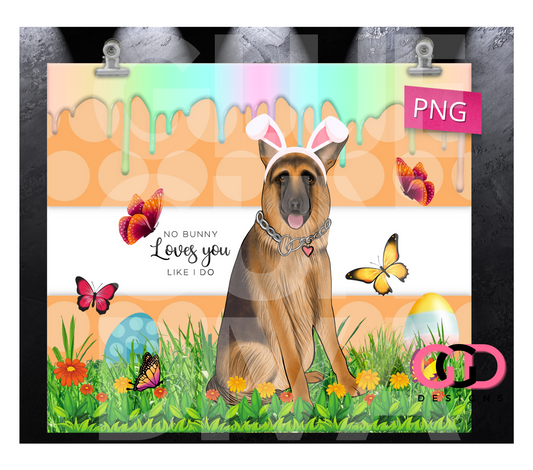 German Shepherd No Bunny Loves You -   Digital tumbler wrap for 20 oz skinny straight tumbler