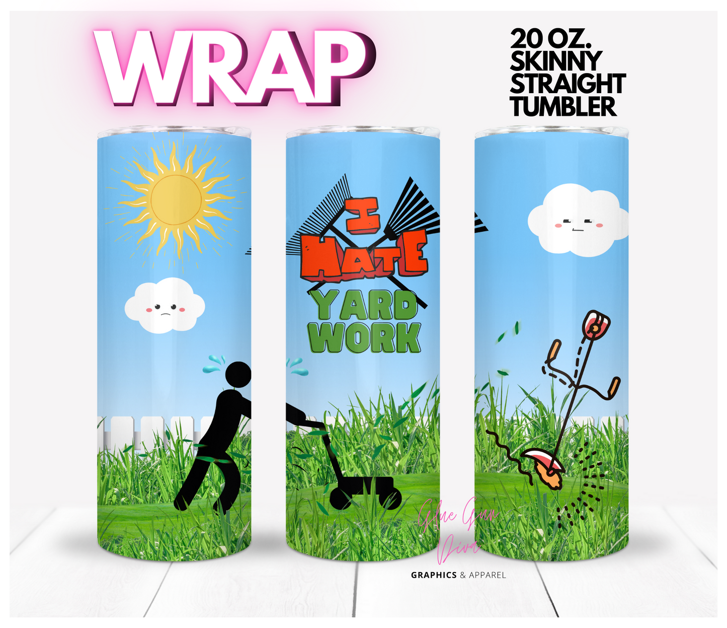 I Hate Yardwork - Digital tumbler wrap for 20 oz skinny straight tumbler