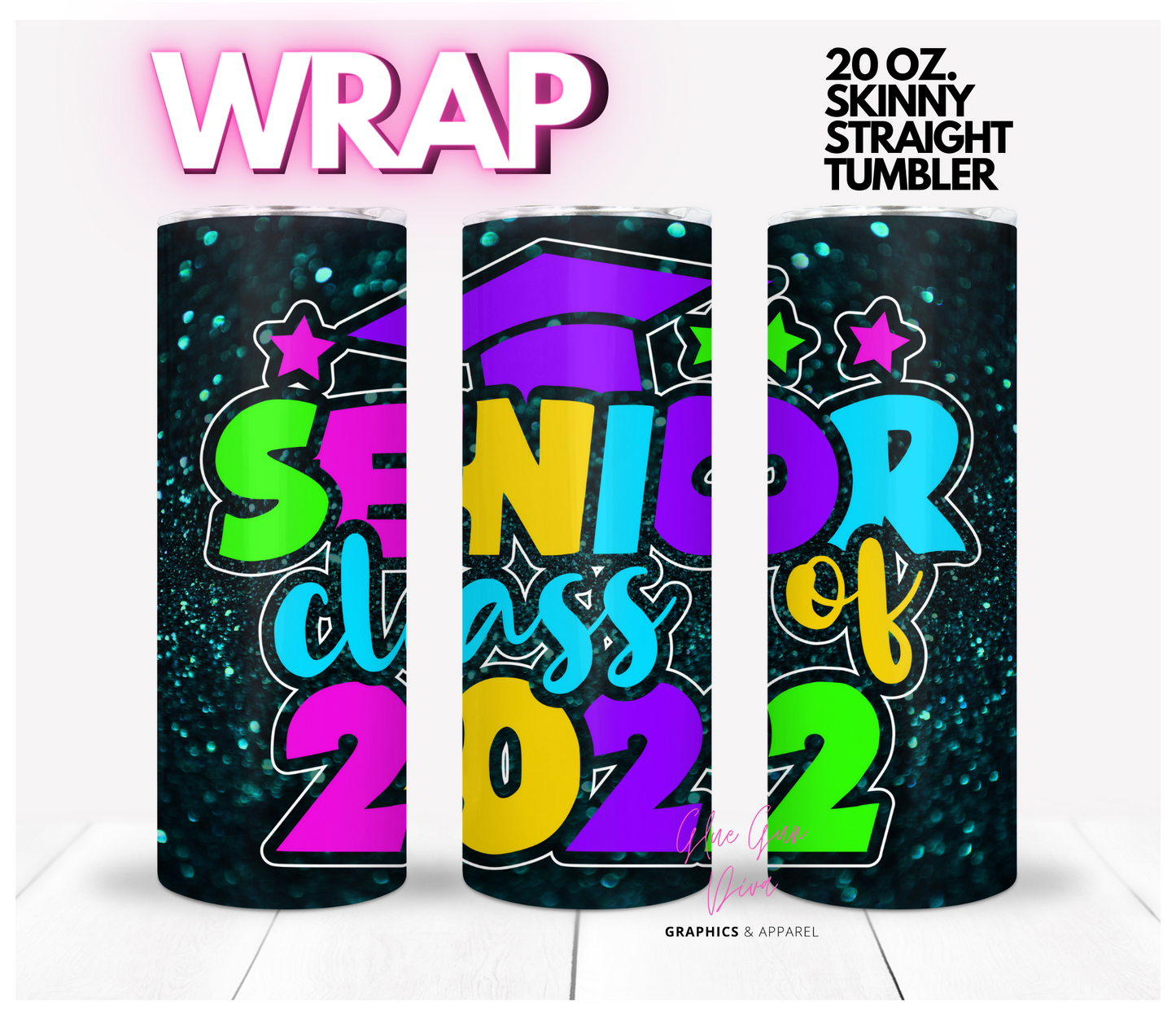 Neon Senior class of 22-  Digital tumbler wrap for 20 oz skinny straight tumbler