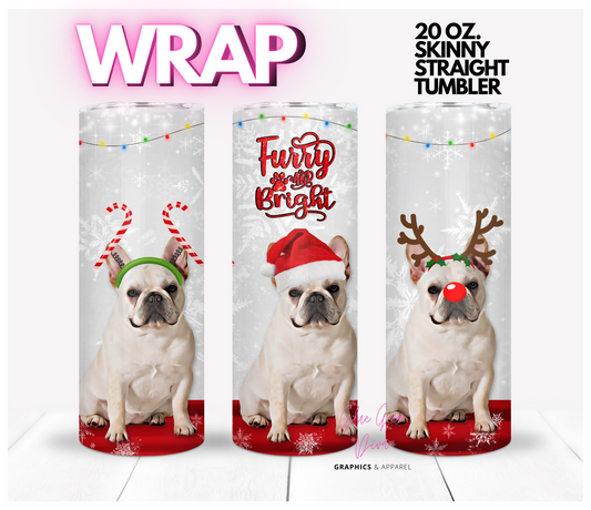 French Bulldog furry and bright - Digital tumbler wrap for 20 oz skinny straight tumbler