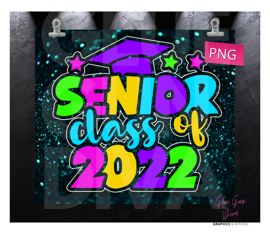 Neon Senior class of 22-  Digital tumbler wrap for 20 oz skinny straight tumbler